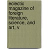 Eclectic Magazine of Foreign Literature, Science, and Art, V door John Davis Batchelder Collection