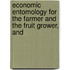 Economic Entomology for the Farmer and the Fruit Grower, and