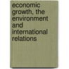Economic Growth, The Environment And International Relations by Stephen James Purdey