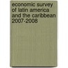 Economic Survey Of Latin America And The Caribbean 2007-2008 by United Nations: Economic Commission for Latin America and the Caribbean