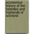Economical History of the Hebrides and Highlands of Scotland