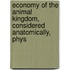 Economy of the Animal Kingdom, Considered Anatomically, Phys