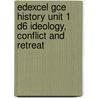 Edexcel Gce History Unit 1 D6 Ideology, Conflict And Retreat door John Wright