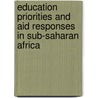 Education Priorities And Aid Responses In Sub-Saharan Africa door Overseas Development Administration