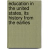Education in the United States, Its History from the Earlies door Richard Gause Boone