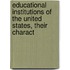 Educational Institutions of the United States, Their Charact