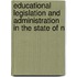 Educational Legislation and Administration in the State of N