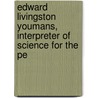 Edward Livingston Youmans, Interpreter of Science for the Pe door John Fiske