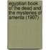 Egyptian Book of the Dead and the Mysteries of Amenta (1907)