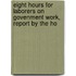 Eight Hours for Laborers on Govenment Work, Report by the Ho
