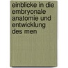 Einblicke in Die Embryonale Anatomie Und Entwicklung Des Men door Otto Lange