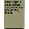 Einleitung Zur Allgemeinen Vergleichenden Geographie, Und Ab door Carl Ritter