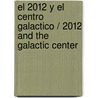 El 2012 y el centro galactico / 2012 and the Galactic Center door M.D. Page Christine R.