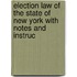 Election Law of the State of New York with Notes and Instruc