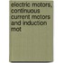 Electric Motors, Continuous Current Motors and Induction Mot