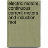 Electric Motors, Continuous Current Motors and Induction Mot door Henry M. Hobart