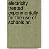 Electricity Treated Experimentally for the Use of Schools an by Linnaeus Cumming