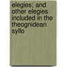 Elegies; and Other Elegies Included in the Theognidean Syllo door Thomas Hudson-Williams