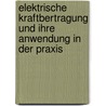 Elektrische Kraftbertragung Und Ihre Anwendung in Der Praxis by Eduard Japing