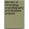 Element of Mineralogy, Crystallography and Blowpipe Analysis door Charles Lathrop Parsons