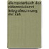 Elementarbuch Der Differential-Und Integralrechnung, Mit Zah