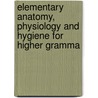 Elementary Anatomy, Physiology and Hygiene for Higher Gramma by Winfield Scott Hall