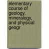 Elementary Course of Geology, Mineralogy, and Physical Geogr by David Thomas Ansted
