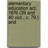 Elementary Education Act, 1876 (39 and 40 Vict., C. 79.) and by Hugh Owen
