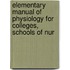 Elementary Manual of Physiology for Colleges, Schools of Nur