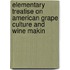 Elementary Treatise on American Grape Culture and Wine Makin