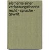 Elemente einer Verfassungstheorie. Recht - Sprache - Gewalt. by Friedrich Müller