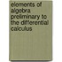 Elements of Algebra Preliminary to the Differential Calculus