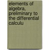 Elements of Algebra, Preliminary to the Differential Calculu by Augustus de Morgan