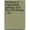 Elements of Engineering Geology, by H. Ries and Thomas L. Wa door Thomas Leonard Watson