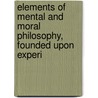 Elements of Mental and Moral Philosophy, Founded Upon Experi door Catharine Esther Beecher