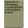 Elements of Mineralogy, Crystallography and Blowpipe Analysi door Charles Lathrop Parsons