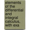 Elements of the Differential and Integral Calculus, with Exa door James Morford Taylor