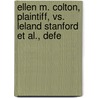 Ellen M. Colton, Plaintiff, Vs. Leland Stanford Et Al., Defe by Ellen M. Colton