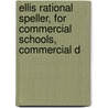 Ellis Rational Speller, for Commercial Schools, Commercial D door Onbekend