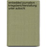 Embedded journalism - Kriegsberichterstattung unter Aufsicht door Florian Schiegl