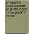 Emigrant's Vade-Mecum or Guide to the 'Price Grant' in Venez