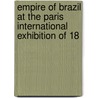 Empire of Brazil at the Paris International Exhibition of 18 door Exposio Brazil Commisso