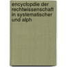 Encyclopdie Der Rechtwissenschaft in Systematischer Und Alph door Onbekend