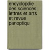 Encyclopdie Des Sciences, Lettres Et Arts Et Revue Panoptiqu door Auguste Demmin