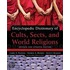 Encyclopedic Dictionary Of Cults, Sects, And World Religions