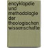Encyklopdie Und Methodologie Der Theologischen Wissenschafte