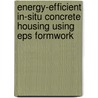 Energy-Efficient In-Situ Concrete Housing Using Eps Formwork door S. Arora