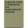 Englische Metrik in Historischer Und Systematischer Entwicke by Jakob Schipper