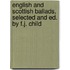 English And Scottish Ballads, Selected And Ed. By F.J. Child