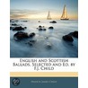 English And Scottish Ballads, Selected And Ed. By F.J. Child door Francis James Child